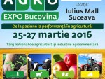 AGRO EXPO BUCOVINA va avea loc în perioada 25 – 27 martie 2016