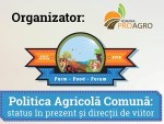 Federaţia Naţională PRO AGRO organizează FARM FOOD FORUM